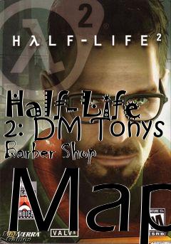 Box art for Half-Life 2: DM Tonys Barber Shop Map