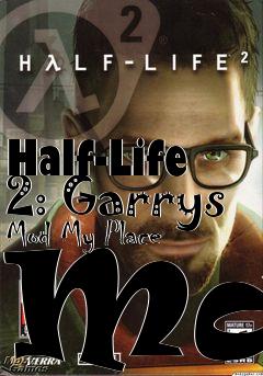 Box art for Half-Life 2: Garrys Mod My Place Map