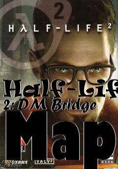 Box art for Half-Life 2: DM Bridge Map