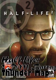 Box art for Half-Life: 2 DM Barrage Thunder Map
