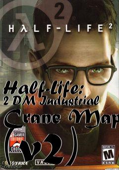 Box art for Half-Life: 2 DM Industrial Crane Map (v2)