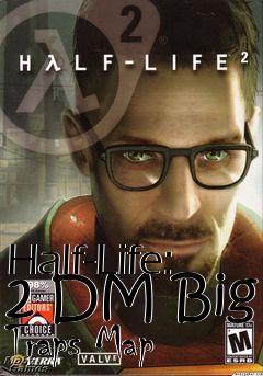 Box art for Half-Life: 2 DM Big Traps Map