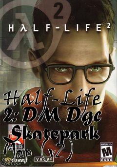 Box art for Half-Life 2: DM Dgc Skatepark Map (v2)