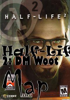 Box art for Half-Life 2: DM Woot Map