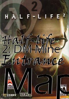 Box art for Half-life 2: DM Mine Entrance Map