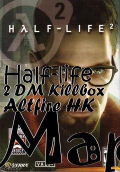 Box art for Half-life 2 DM Killbox Altfire HK Map