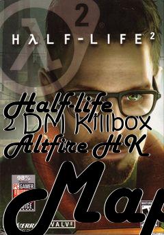 Box art for Half-life 2 DM Killbox Altfire HK Map