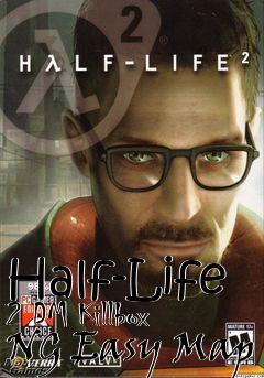 Box art for Half-Life 2 DM Killbox NG Easy Map