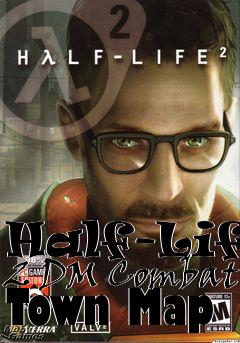 Box art for Half-Life 2 DM Combat Town Map