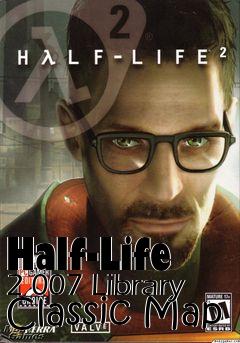 Box art for Half-Life 2 007 Library Classic Map