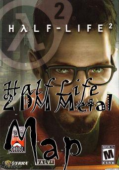 Box art for Half Life 2 DM Metal Map