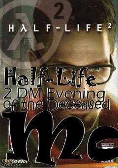 Box art for Half-Life 2 DM Evening of the Deceased Map