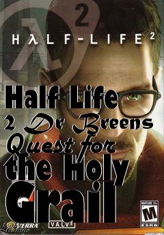 Box art for Half Life 2 Dr Breens Quest for the Holy Grail