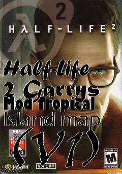 Box art for Half-Life 2 Garrys Mod Tropical Island map (V1)