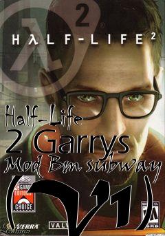 Box art for Half-Life 2 Garrys Mod Bm subway (V1)