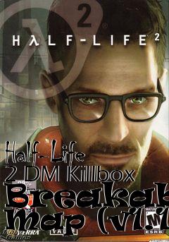 Box art for Half-Life 2 DM Killbox Breakable Map (v1.1)