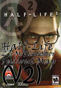 Box art for Half-Life 2 DM Elevator Fallout Map (v2)