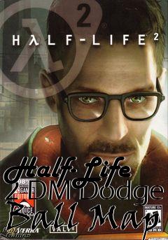 Box art for Half-Life 2 DM Dodge Ball Map