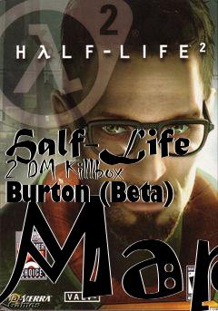 Box art for Half-Life 2 DM Killbox Burton (Beta) Map