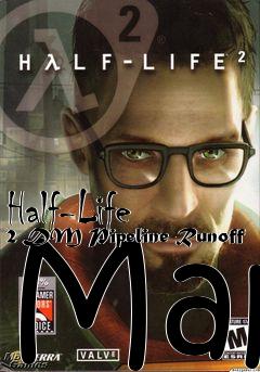Box art for Half-Life 2 DM Pipeline-Runoff Map
