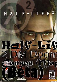 Box art for Half-Life 2 DM Doom Canyon Map (Beta)