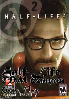 Box art for Half-Life 2 DM Canyon Oasis Map