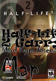 Box art for Half-Life 2 Garrys Mod Gym Arena Map