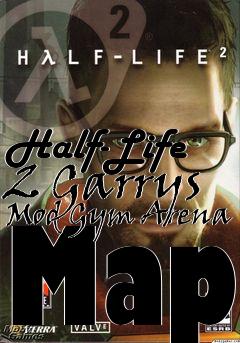 Box art for Half-Life 2 Garrys Mod Gym Arena Map