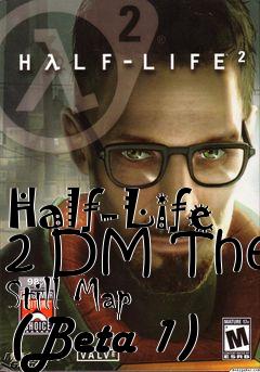 Box art for Half-Life 2 DM The Still Map (Beta 1)