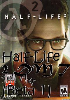 Box art for Half-Life 2 DM The Still Map (Beta 1)