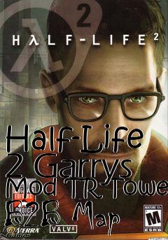 Box art for Half-Life 2 Garrys Mod TR Tower B2B Map