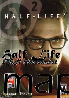 Box art for Half-Life 2 DM Closecombat map