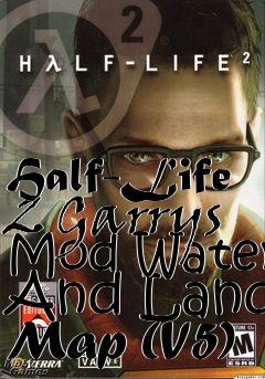 Box art for Half-Life 2 Garrys Mod Water And Land Map (V5)