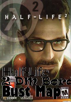 Box art for Half-Life 2 DM Border Bust Map