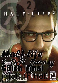 Box art for Half-Life 2 DM Barney Gulch Final Map (Final)