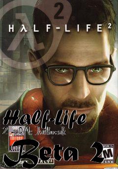 Box art for Half-Life 2 - DM: Jailbreak Beta 2