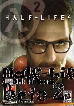 Box art for Half-Life 2 - DM: Jailbreak Beta 2