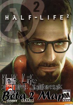 Box art for Half-Life 2 - DM: Jailbreak Beta 2 Map