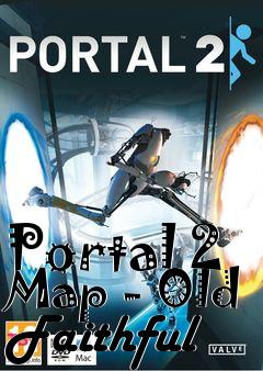 Box art for Portal 2 Map - Old Faithful