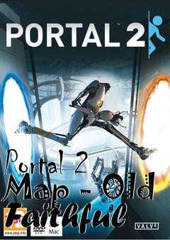 Box art for Portal 2 Map - Old Faithful