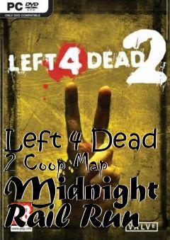 Box art for Left 4 Dead 2 Coop Map Midnight Rail Run