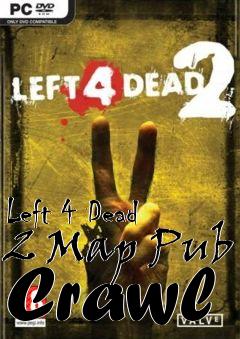 Box art for Left 4 Dead 2 Map Pub Crawl