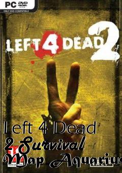 Box art for Left 4 Dead 2 Survival Map Aquarius