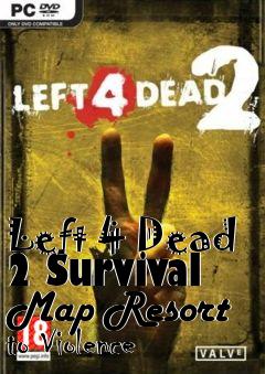 Box art for Left 4 Dead 2 Survival Map Resort to Violence