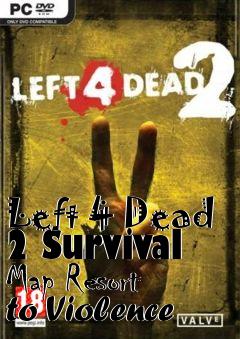 Box art for Left 4 Dead 2 Survival Map Resort to Violence