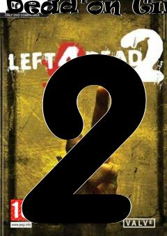 Box art for Left 4 Dead 2 Coop Map Dead on Time 2