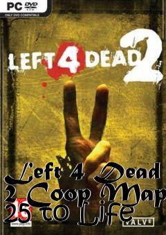 Box art for Left 4 Dead 2 Coop Map 25 to Life