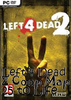 Box art for Left 4 Dead 2 Coop Map 25 to Life