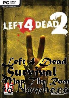 Box art for Left 4 Dead Survival Map The Road to Nowhere