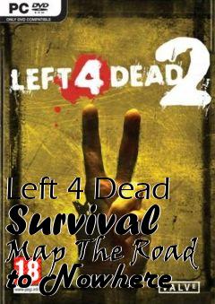 Box art for Left 4 Dead Survival Map The Road to Nowhere